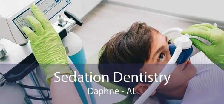 Sedation Dentistry Daphne - AL