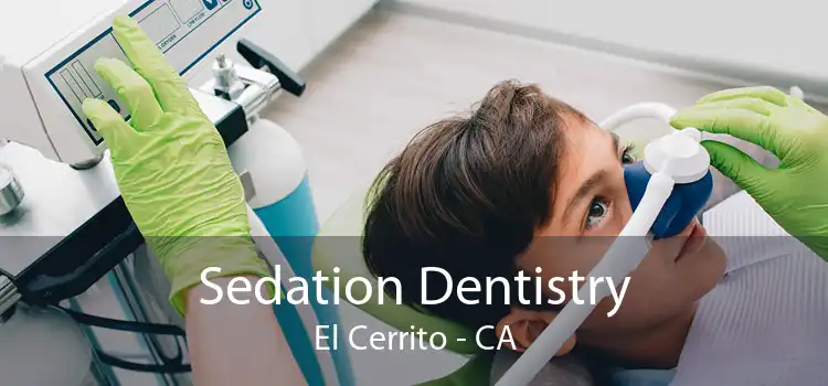 Sedation Dentistry El Cerrito - CA