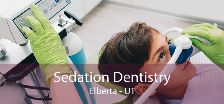 Sedation Dentistry Elberta - UT
