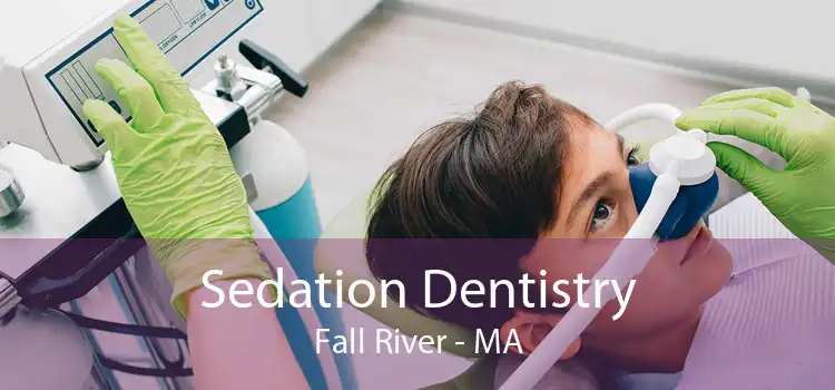 Sedation Dentistry Fall River - MA