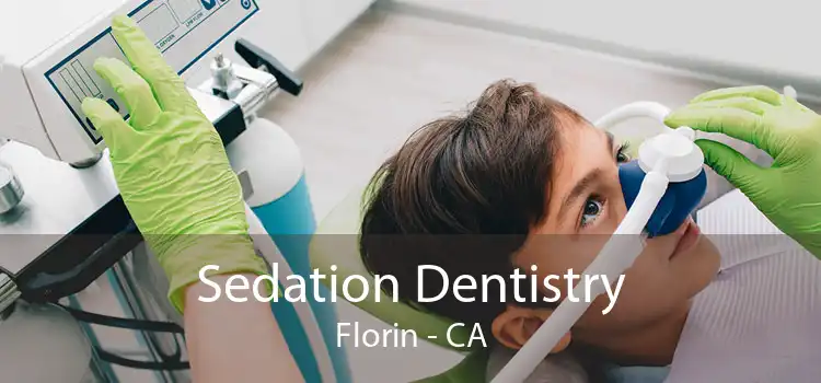Sedation Dentistry Florin - CA