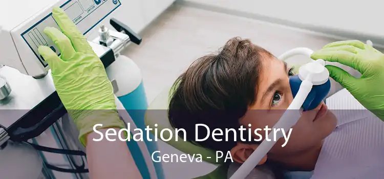 Sedation Dentistry Geneva - PA