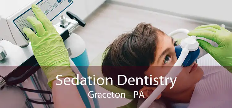 Sedation Dentistry Graceton - PA