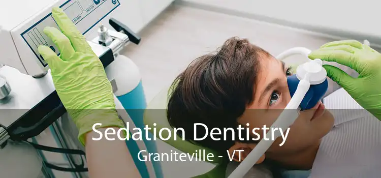 Sedation Dentistry Graniteville - VT