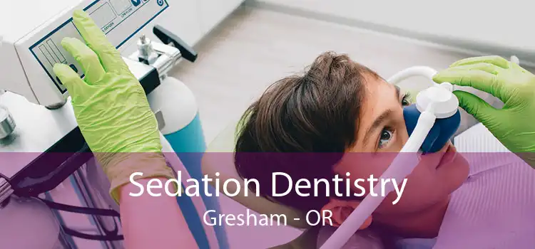 Sedation Dentistry Gresham - OR