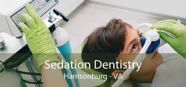 Sedation Dentistry Harrisonburg - VA