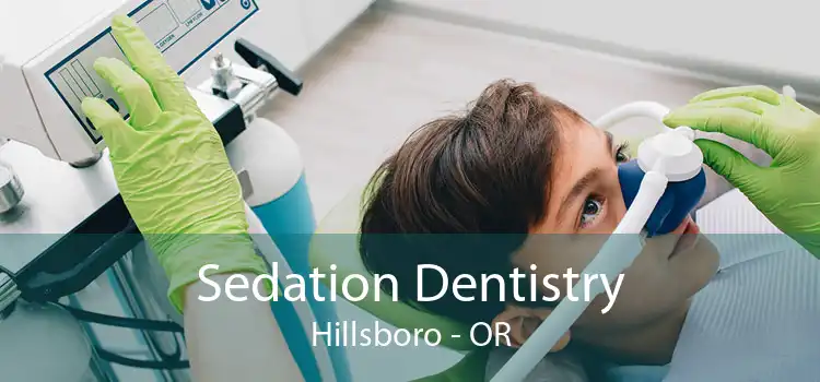 Sedation Dentistry Hillsboro - OR