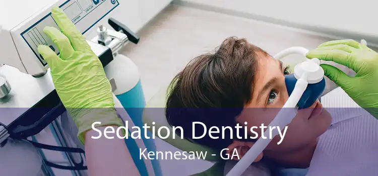 Sedation Dentistry Kennesaw - GA