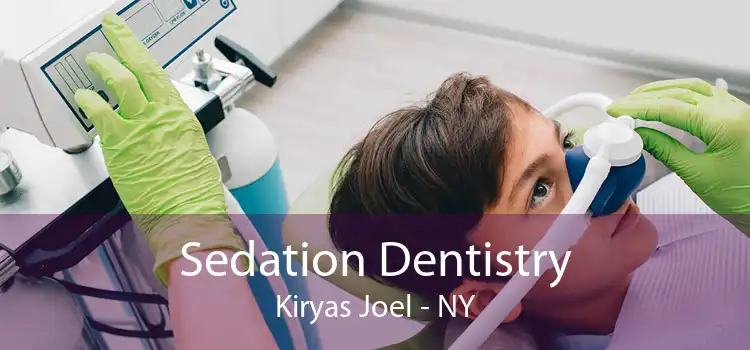 Sedation Dentistry Kiryas Joel - NY