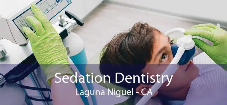 Sedation Dentistry Laguna Niguel - CA