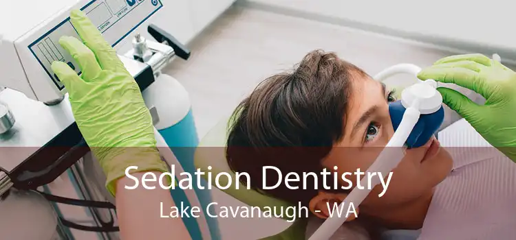Sedation Dentistry Lake Cavanaugh - WA