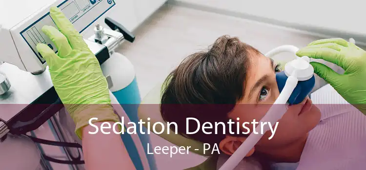 Sedation Dentistry Leeper - PA