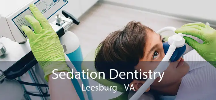 Sedation Dentistry Leesburg - VA