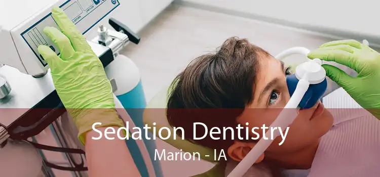 Sedation Dentistry Marion - IA
