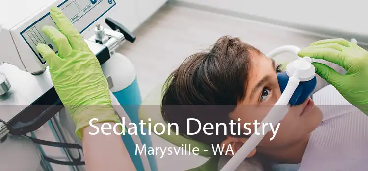 Sedation Dentistry Marysville - WA
