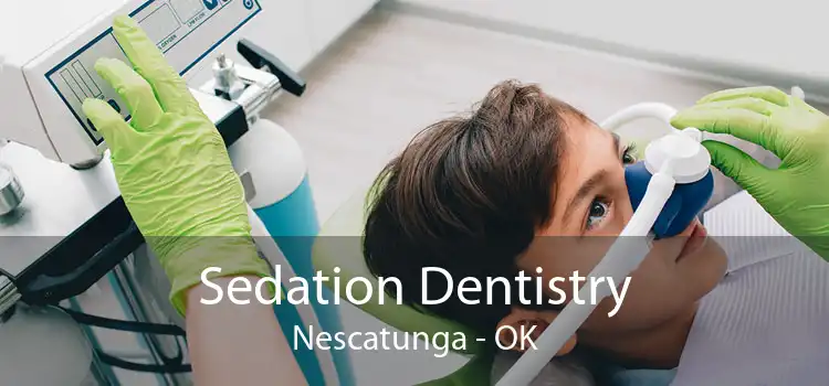 Sedation Dentistry Nescatunga - OK