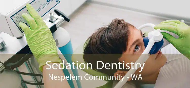 Sedation Dentistry Nespelem Community - WA