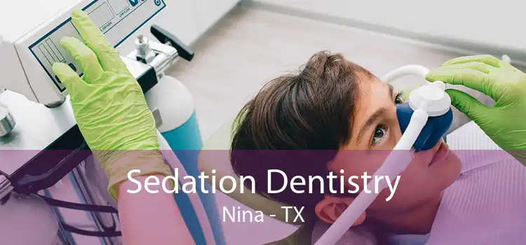 Sedation Dentistry Nina - TX