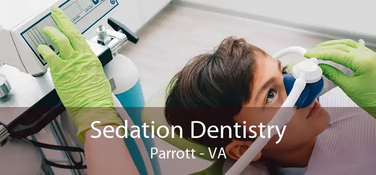 Sedation Dentistry Parrott - VA