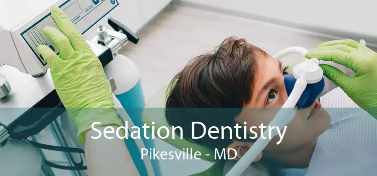 Sedation Dentistry Pikesville - MD