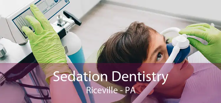 Sedation Dentistry Riceville - PA