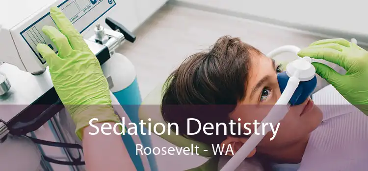 Sedation Dentistry Roosevelt - WA