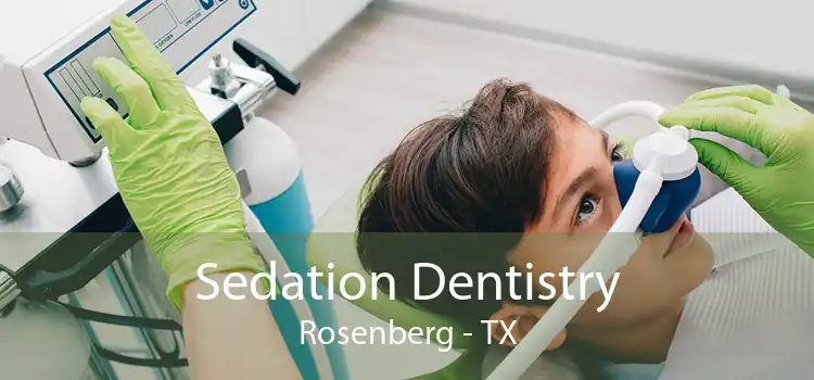 Sedation Dentistry Rosenberg - TX