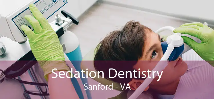 Sedation Dentistry Sanford - VA