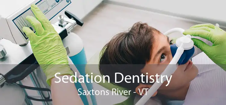 Sedation Dentistry Saxtons River - VT