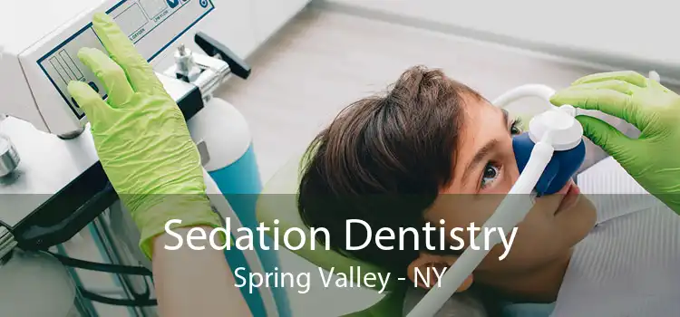 Sedation Dentistry Spring Valley - NY