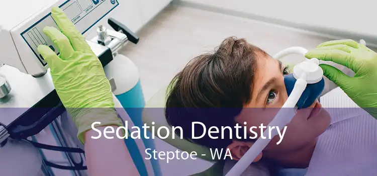 Sedation Dentistry Steptoe - WA