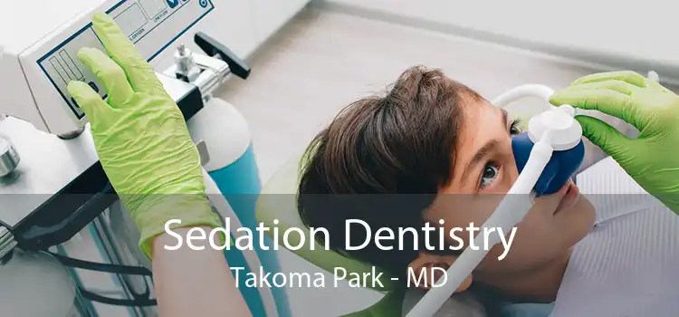 Sedation Dentistry Takoma Park - MD