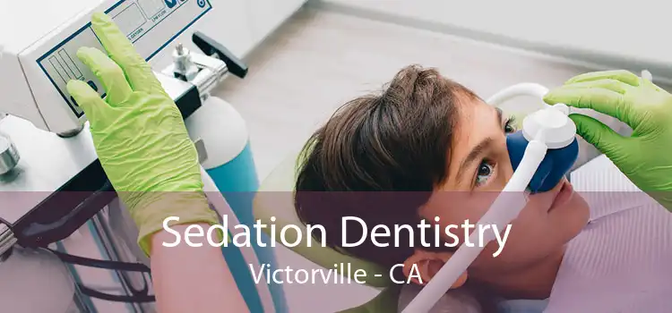 Sedation Dentistry Victorville - CA