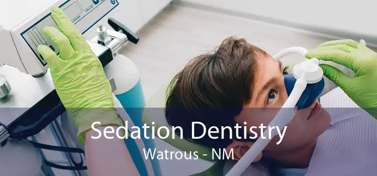 Sedation Dentistry Watrous - NM