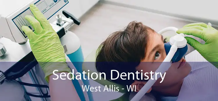 Sedation Dentistry West Allis - WI