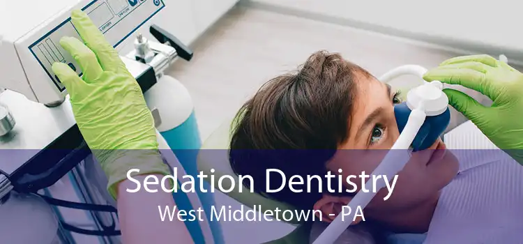 Sedation Dentistry West Middletown - PA