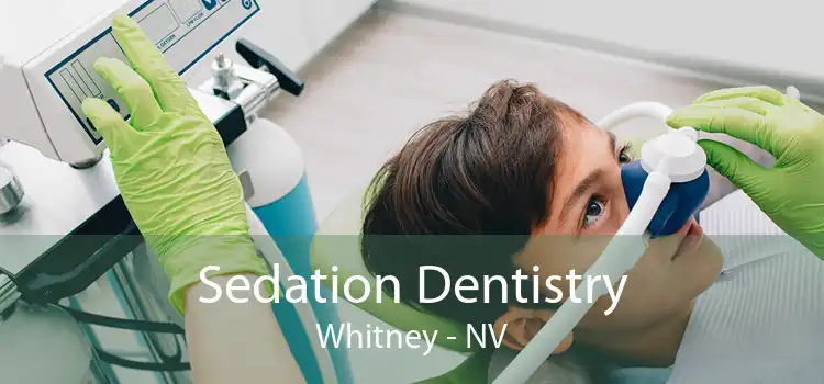 Sedation Dentistry Whitney - NV