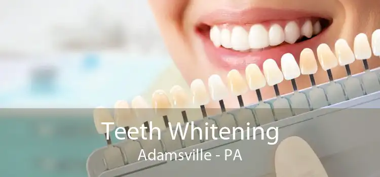 Teeth Whitening Adamsville - PA