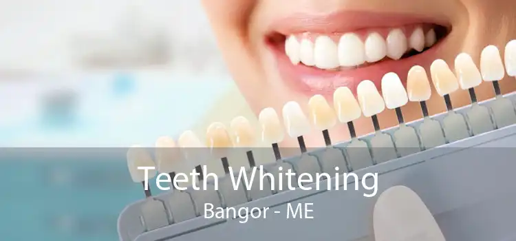 Teeth Whitening Bangor - ME