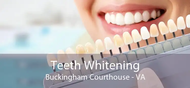Teeth Whitening Buckingham Courthouse - VA