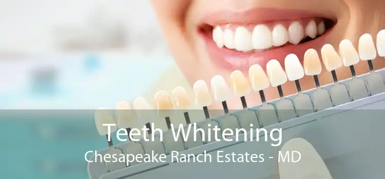Teeth Whitening Chesapeake Ranch Estates - MD