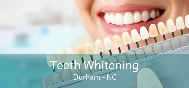 Teeth Whitening Durham - NC