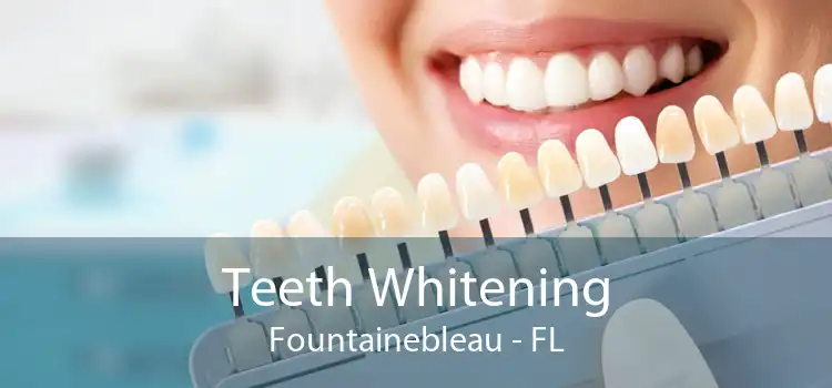 Teeth Whitening Fountainebleau - FL