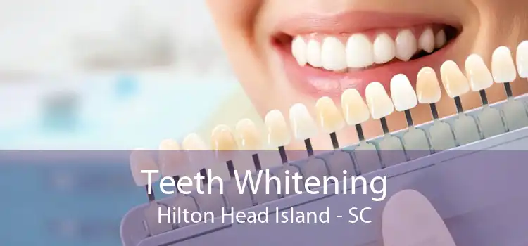 Teeth Whitening Hilton Head Island - SC