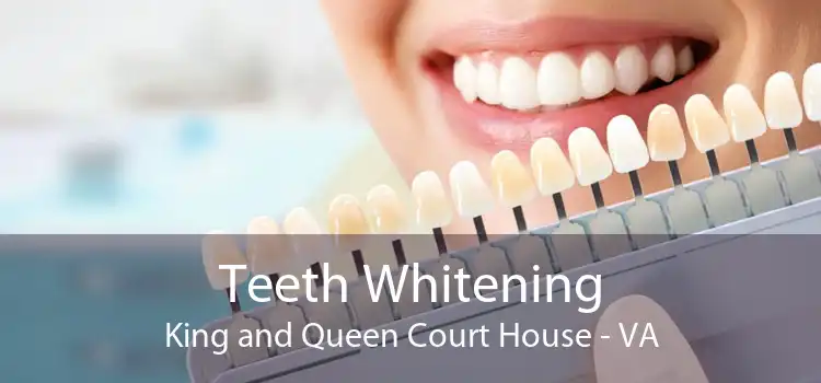 Teeth Whitening King and Queen Court House - VA