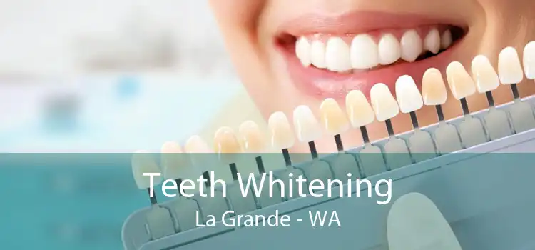 Teeth Whitening La Grande - WA