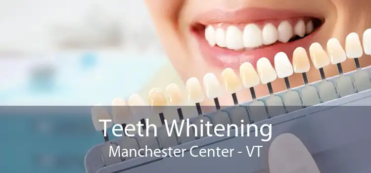 Teeth Whitening Manchester Center - VT