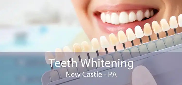 Teeth Whitening New Castle - PA