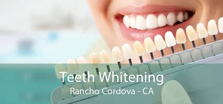 Teeth Whitening Rancho Cordova - CA