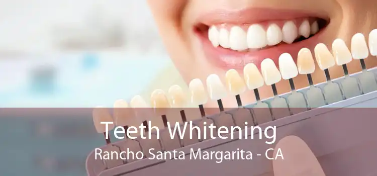 Teeth Whitening Rancho Santa Margarita - CA
